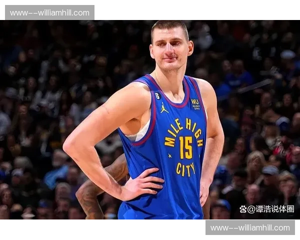 掘金团队篮球哲学展现 约基奇助攻率50.7%联盟第一显组织核心价值